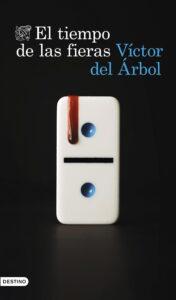 EL TIEMPO DE LAS FIERAS - VÍCTOR DEL ÁRBOL
