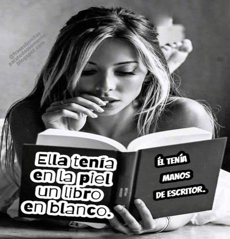 Ella tenía en la piel un libro en blanco... Él tenía manos de escritor.