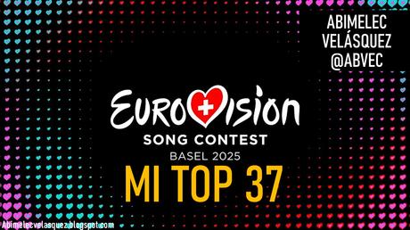 MI TOP 37 A EUROVISIÓN 2025