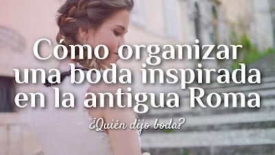 Cómo organizar una boda inspirada en la antigua Roma