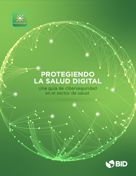 PROTEGIENDO LA SALUD DIGITAL - Una guía de ciberseguridad en el sector de salud