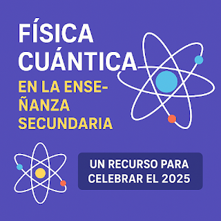 Física cuántica en la enseñanza secundaria - Un recurso para celebrar el 2025 Física cuántica en la enseñanza secundaria - Un recurso para celebrar el 2025