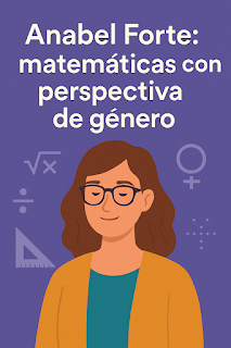 Anabel Forte: matemáticas con perspectiva de género Anabel Forte: matemáticas con perspectiva de género