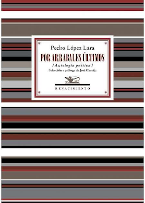 Pedro López Lara. Por arrabales últimos