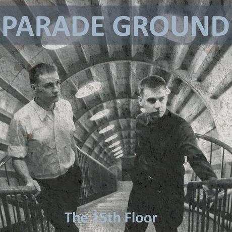 PARADE GROUND - THE 15th FLOOR (2012) PARADE GROUND - THE 15th FLOOR (2012)