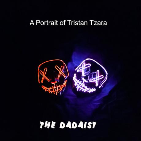 THE DADAIST - A PORTRAIT OF TRISTAN TZARA (2025) THE DADAIST - A PORTRAIT OF TRISTAN TZARA (2025)