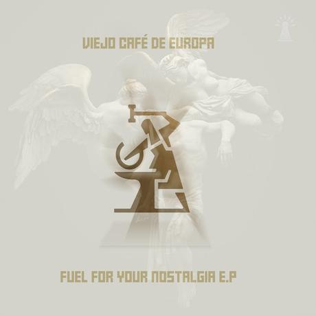 VIEJO CAFÉ DE EUROPA - FUEL FOR YOU NOSTALGIA (E.P)