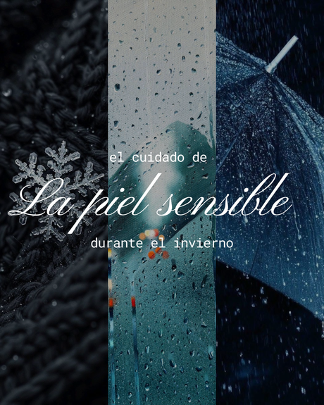 cuidados de la piel durante el frio y el invierno piel enrojecida sensible tirante irritada como se soluciona productos tips rutina