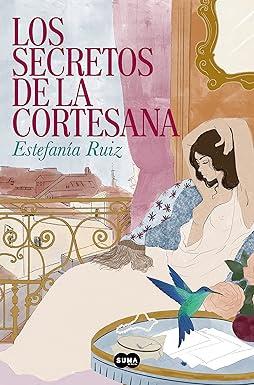 Reseña: Los secretos de la cortesana, Estefanía Ruiz (Suma, 17 de noviembre de 2022) Reseña: Los secretos de la cortesana, Estefanía Ruiz (Suma, 17 de noviembre de 2022)
