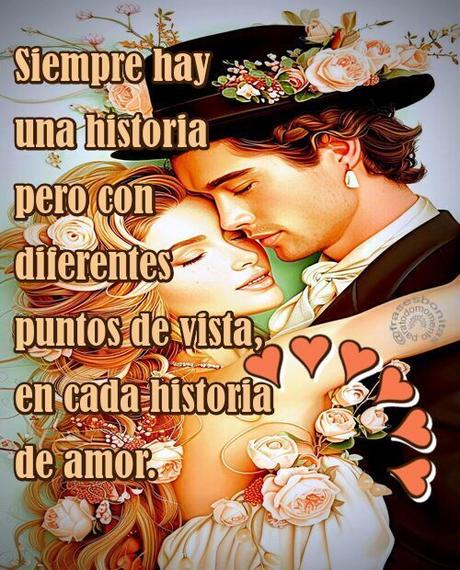 Siempre hay una historia pero con diferentes puntos de vista, en cada historia de amor.
