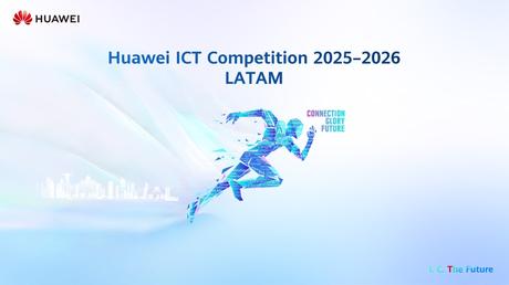 Huawei abre postulaciones para la décima edición de ICT Competition Huawei abre postulaciones para la décima edición de ICT Competition