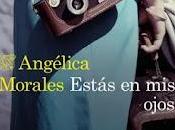 Estás ojos. Angélica Morales
