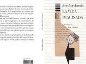 Jesús marchamalo, vida imaginada: existencia alrededor libros