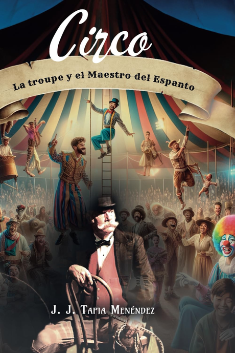 [Reseña] Circo. La troupe y el maestro del espanto -  J.J Tapia