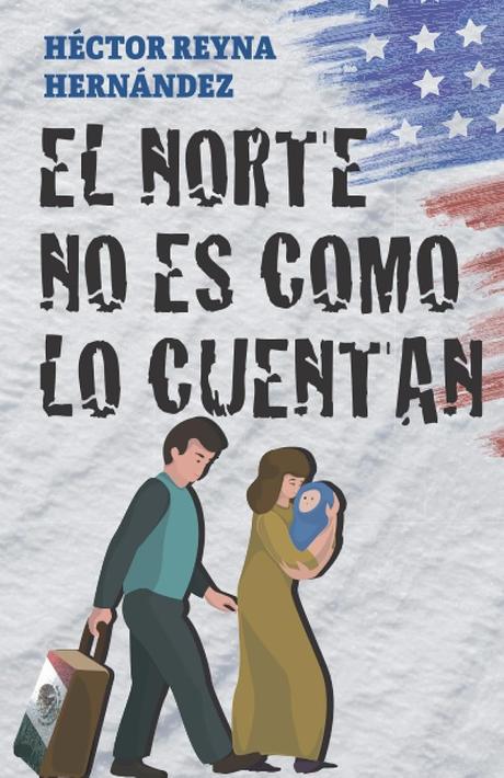 El norte no es como lo cuentan', de Héctor Reyna Hernández: diario de un migrante que escribe para no rendirse 14 71oQ56jrsgS. SL1500
