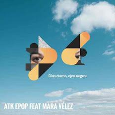 ATK EPOP FEAT. VALERIA C / MARA VELEZ / AMAIA POP - TU EXTRAÑA - DIAS CLAROS, OJOS NEGROS - ESPERO QUE ESTES BIEN ATK EPOP FEAT. VALERIA C / MARA VELEZ / AMAIA POP - TU EXTRAÑA - DIAS CLAROS, OJOS NEGROS - ESPERO QUE ESTES BIEN