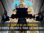 silencio campanas: cuando europa prohibió toque marcaba vida