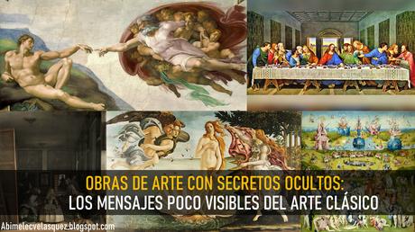 OBRAS DE ARTE CON SECRETOS OCULTOS: LOS MENSAJES POCO VISIBLES DEL ARTE CLÁSICO