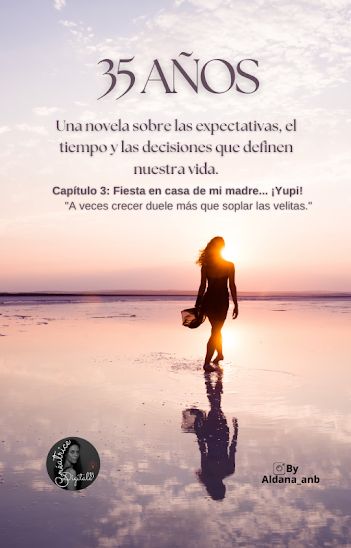 Novela: 35 años - Capítulo III: Fiesta en casa de mi madre... ¡Yupi! - Novela: 35 años - Capítulo III: Fiesta en casa de mi madre... ¡Yupi! -