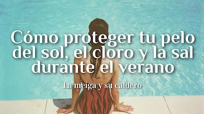 Cómo proteger tu pelo del sol, el cloro y la sal durante el verano Cómo proteger tu pelo del sol, el cloro y la sal durante el verano