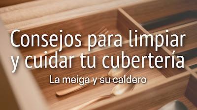 Consejos para limpiar y cuidar tu cubertería Consejos para limpiar y cuidar tu cubertería