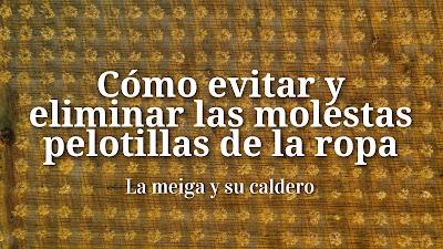 Cómo evitar y eliminar las molestas pelotillas de la ropa