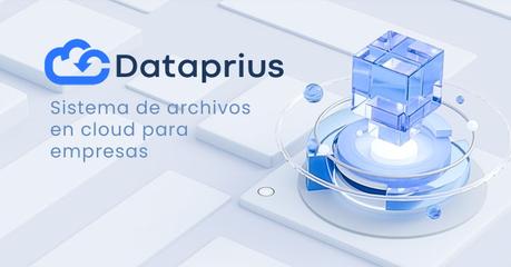 Dataprius. Sistema de archivos en cloud para empresas