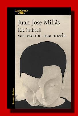 ESE IMBÉCIL VA A ESCRIBIR UNA NOVELA ESE IMBÉCIL VA A ESCRIBIR UNA NOVELA