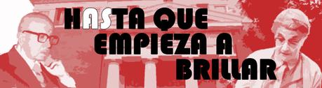 HASTA QUE EMPIEZA A BRILLAR HASTA QUE EMPIEZA A BRILLAR