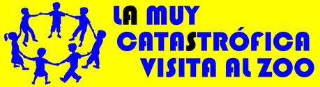 LA MUY CATASTRÓFICA VISITA AL ZOO LA MUY CATASTRÓFICA VISITA AL ZOO