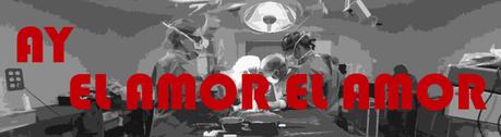 AY EL AMOR EL AMOR AY EL AMOR EL AMOR