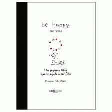 Be happy (sé feliz).- Monica Sheehan