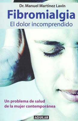 Fibromialgia: El dolor Incomprendido, del Dr. Manuel Martinez Lavin