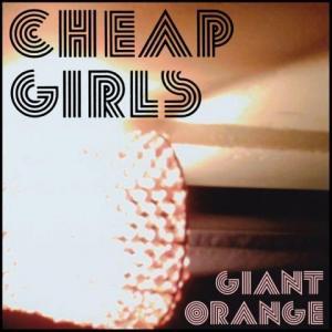 Cheap Girls – Giant Orange