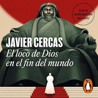 CERCAS, Javier El loco de Dios en el fin del mundo (RANDOM HOUSE, Madrid, 2025, 485 pp )
