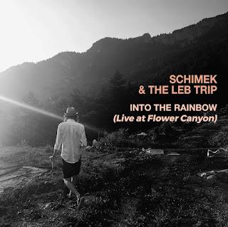 SCHIMEK & THE LEB TRIP: 'INTO THE RAINBOW (LIVE AT FLOWER CANYON)'