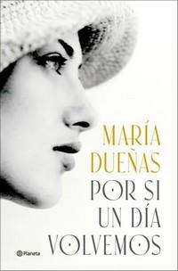 «Por si un día volvemos», de María Dueñas
