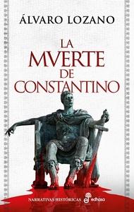 «La muerte de Constantino», de Álvaro Lozano «La muerte de Constantino», de Álvaro Lozano