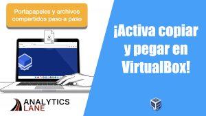 Nuevo video: cómo activar copiar y pegar en VirtualBox fácilmente
