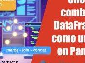 ¡Nuevo video! Aprende combinar DataFrames Pandas como experto