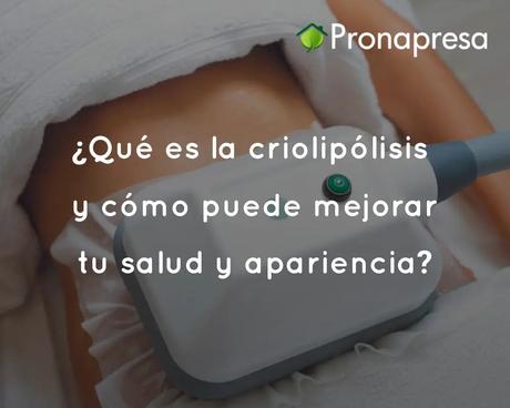 ¿Qué es la criolipólisis y cómo puede mejorar tu salud y apariencia?