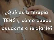 ¿Qué terapia TENS cómo puede ayudarte relajarte?