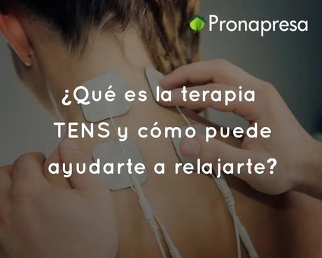 ¿Qué es la terapia TENS y cómo puede ayudarte a relajarte?