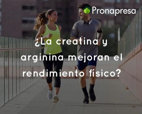 La creatina y arginina mejoran el rendimiento físico