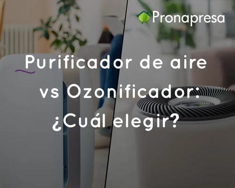 Purificador de aire vs Ozonificador: ¿Cuál elegir?