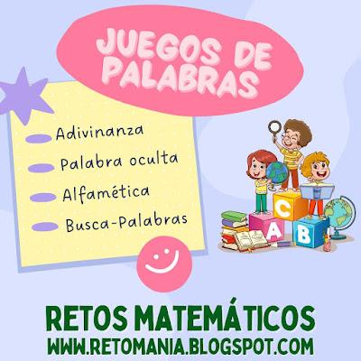 JUEGOS DE PALABRAS Palabras, Juegos de Palabras, Juegos de Letras, Palabra Oculta, Palabra Escondida, MateRecreativa, Matemática Recreativa, Juegos en el aula, Aprender jugando, Jugando aprendo, Alfamética, BuscaPalabras, Palabra Oculta