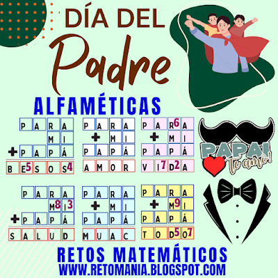 ALFAMÉTICAS DÍA DE PAPÁ Desafíos matemáticos, Problemas matemáticos, Retos matemáticos, Retos visuales, Retos mentales, Acertijos mentales, Juegos de Palabras, Suma de Palabras, Suma de Letras, CriptoAritmética, CriptoSuma, Día del Padre, Día de Papá