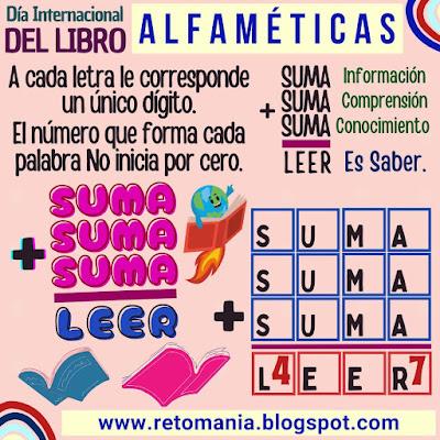 ALFAMÉTICAS Desafío matemático, Reto matemático, Retos mentales, Juegos mentales, Juegos educativos, Retos visuales, Retos lógicos, Retos virales, Acertijos, Acertijos visuales, Alfamética, CriptoAritmética, CriptoSuma, CriptoGrama, Suma de letras, Suma de palabras, Juegos de números, Juegos de Palabras, Día del Idioma, Día del Libro, Día mundial del Idioma, Día mundial del Libro