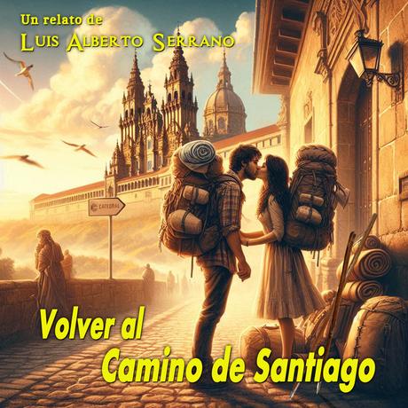 Mi relato «VOLVER AL CAMINO DE SANTIAGO». Mi relato «VOLVER AL CAMINO DE SANTIAGO».