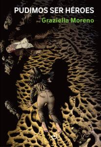 PUDIMOS SER HÉROES - GRAZIELLA MORENO